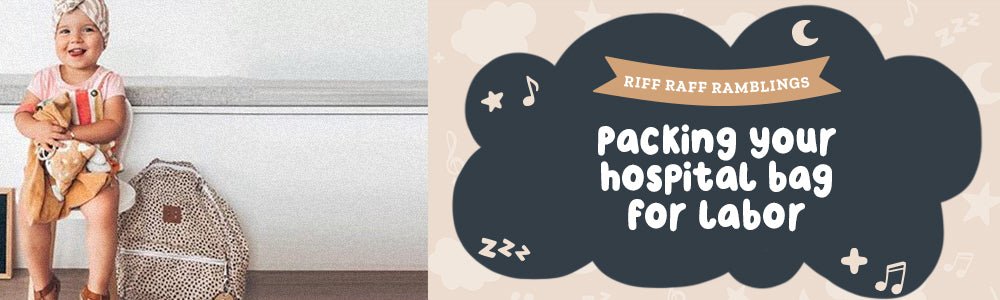 Packing your Hospital Bag #1 - For Labour - Riff Raff Baby US