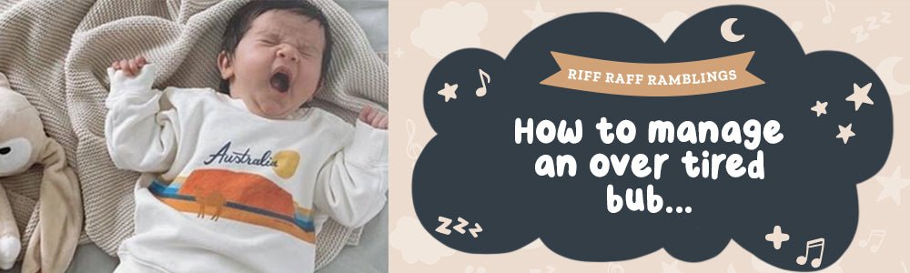 Signs of an overtired baby & what you can do - Riff Raff Baby US