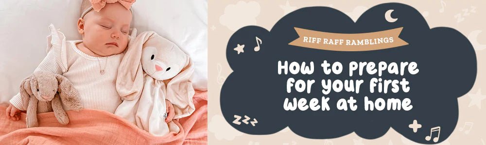 Bringing Home Your Baby | How To Prepare For Your First Week Home - Riff Raff Baby US