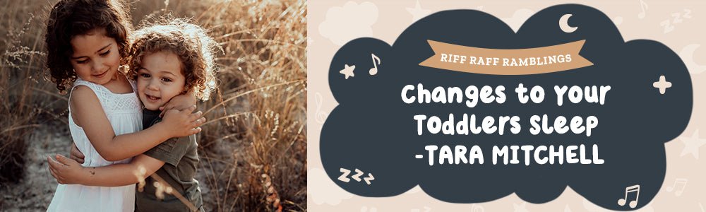 Changes To Your Toddlers Sleep - Riff Raff Baby US