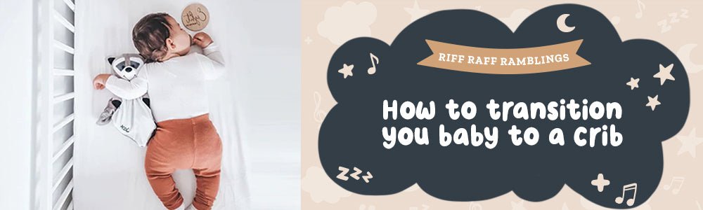 Crib to Bed Transitions - Tara's Top Tips - Riff Raff Baby US