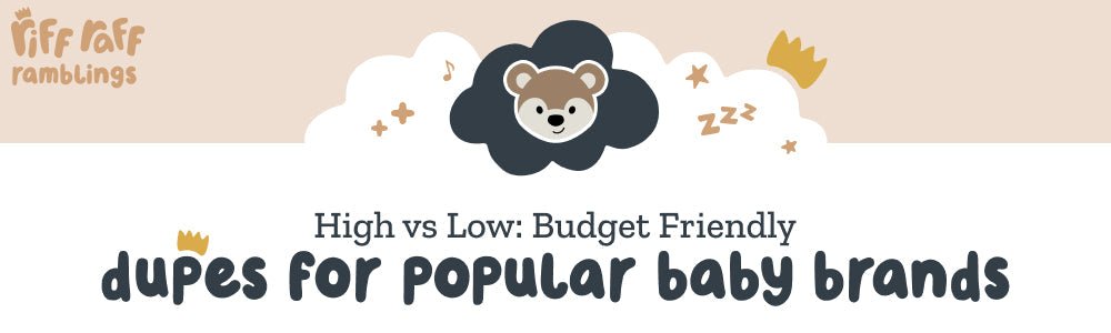 High vs Low: Budget-Friendly Dupes for Popular Baby Products - Riff Raff Baby US