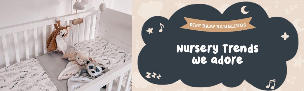 Nursery Style Trends We Adore - Riff Raff Baby US