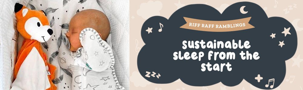 Sustainable Sleep From The Start - Riff Raff Baby US