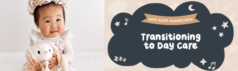 Transitioning To Day Care - Riff Raff Baby US